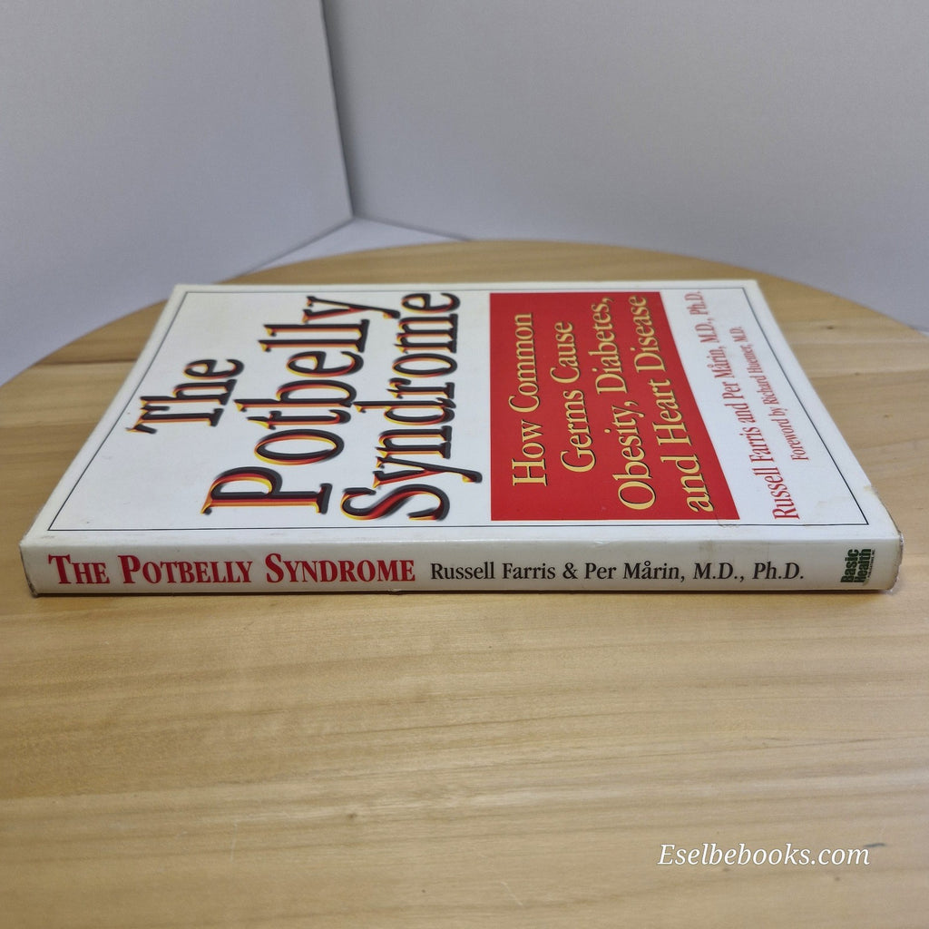 The Potbelly Syndrome: How Common Germs Cause Obesity, Diabetes, and Heart Disea