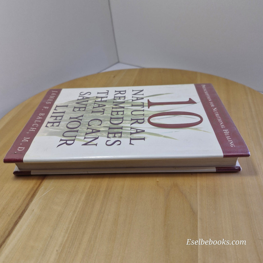 10 Natural Remedies That Can Save Your Life By James F. Balch - hardback