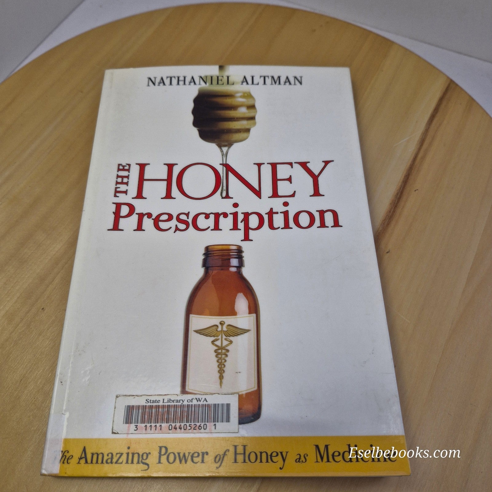 The Honey Prescription: The Amazing Power of Honey as Medicine by Nathaniel Altm
