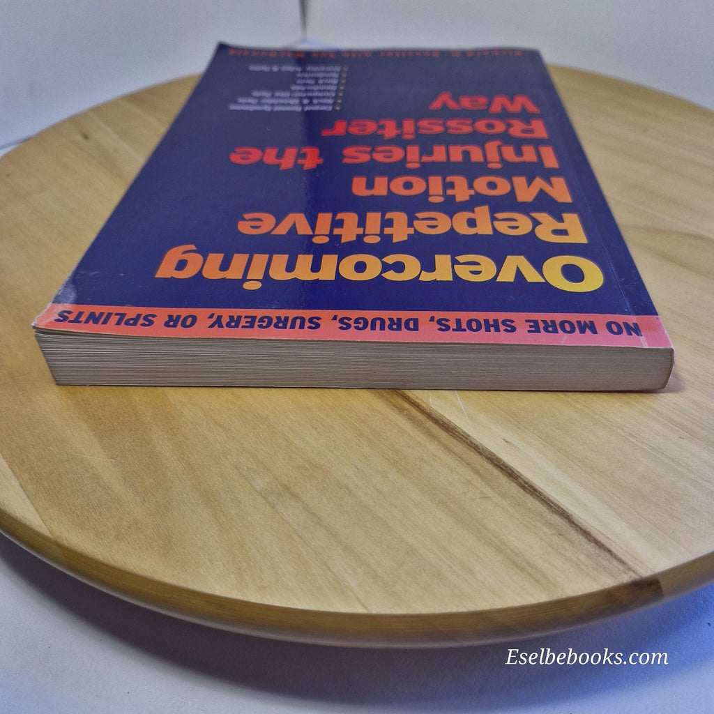Overcoming Repetitive Motion Injuries the Rossiter Way by Rossiter & MacDonald