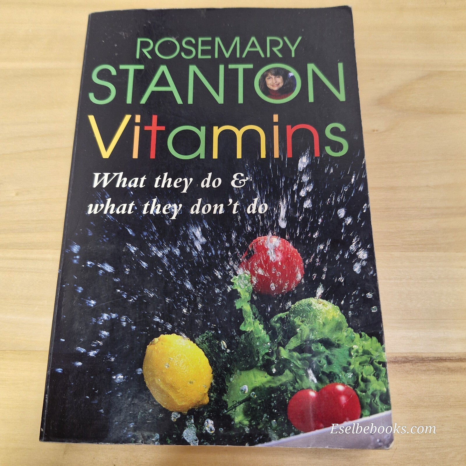 Vitamins What They Do and what They Don't Do By Rosemary Stanton · 1999 - pap...