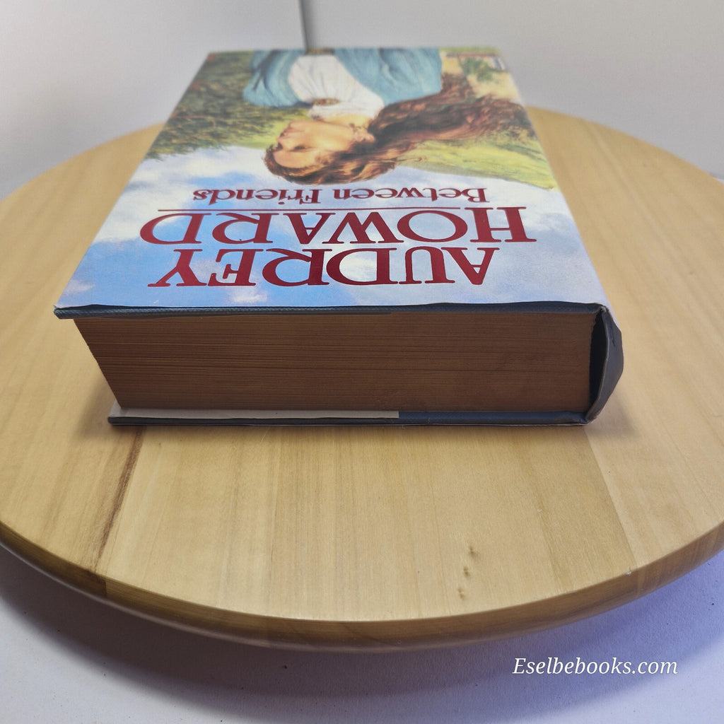 Fiction: Between Friends By Audrey Howard · hardback