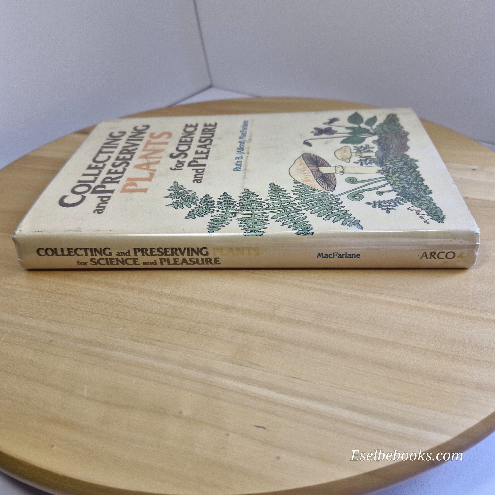 Collecting and Preserving Plants for Science and Pleasure By Ruth B. Alford M...