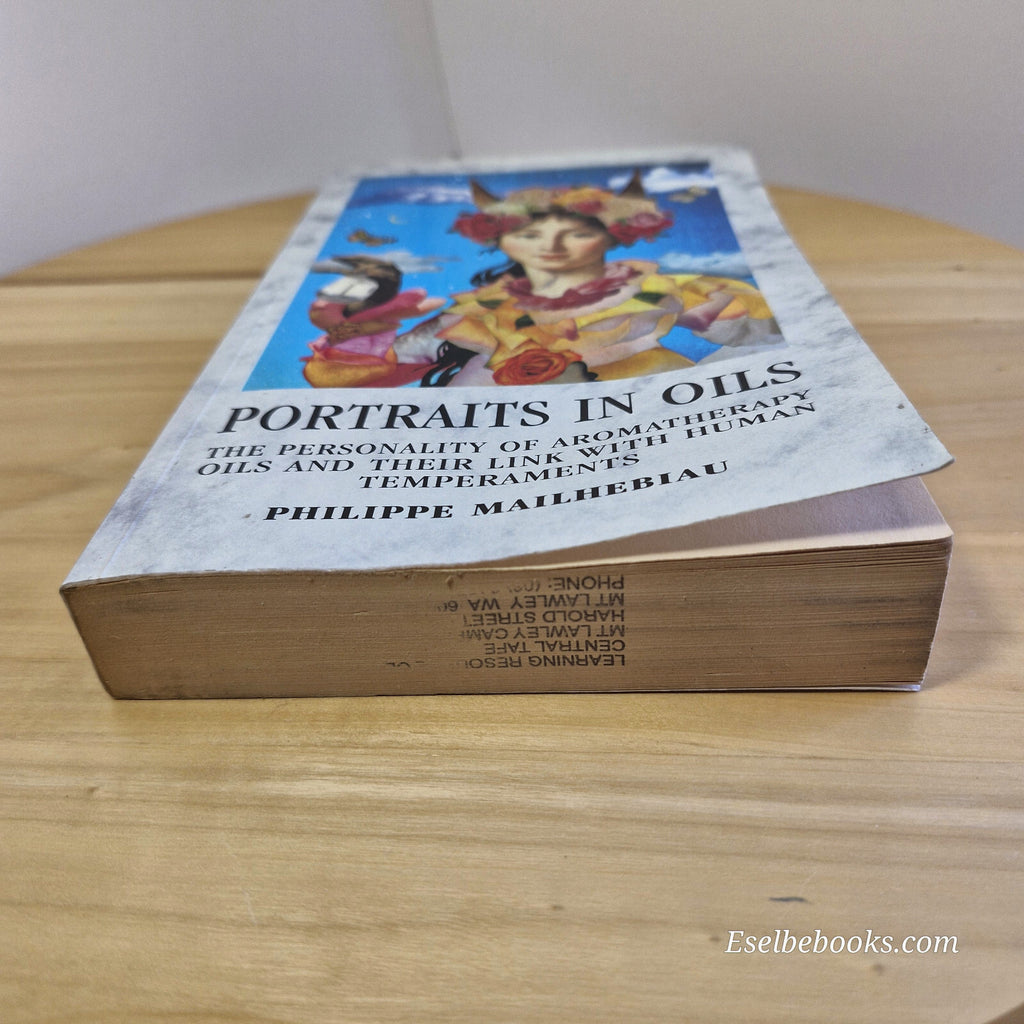Portraits in Oils The Personality of Aromatherapy Oils and Their Link with Hu...