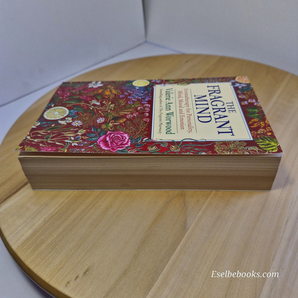 The Fragrant Mind: Aromatherapy for Personality, Mind, and mood by V Worwood
