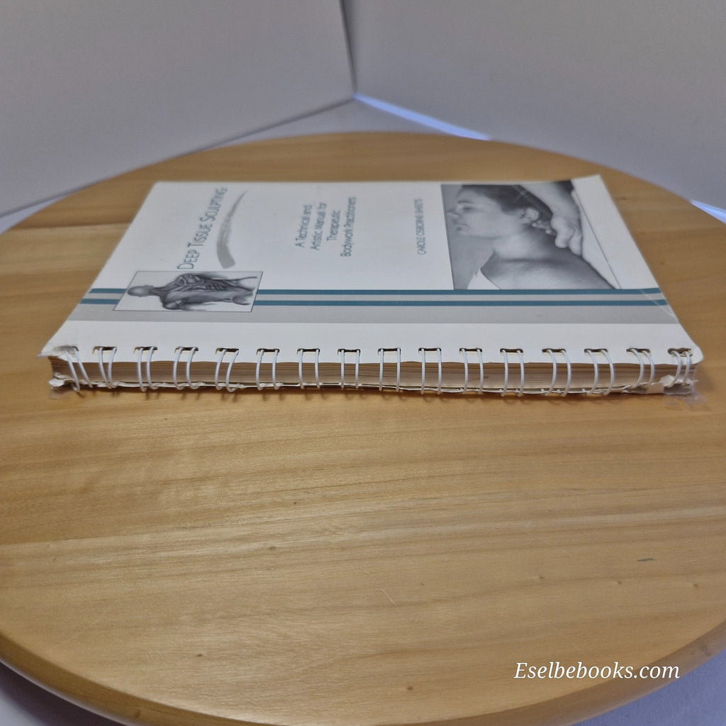 Deep Tissue Sculpting A Technical and Artistic Manual for Therapeutic Bodywork