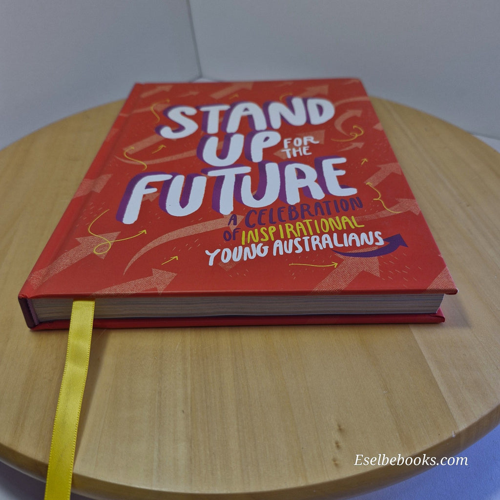 Stand Up for the Future: A Celebration of Inspirational Young Australians by...
