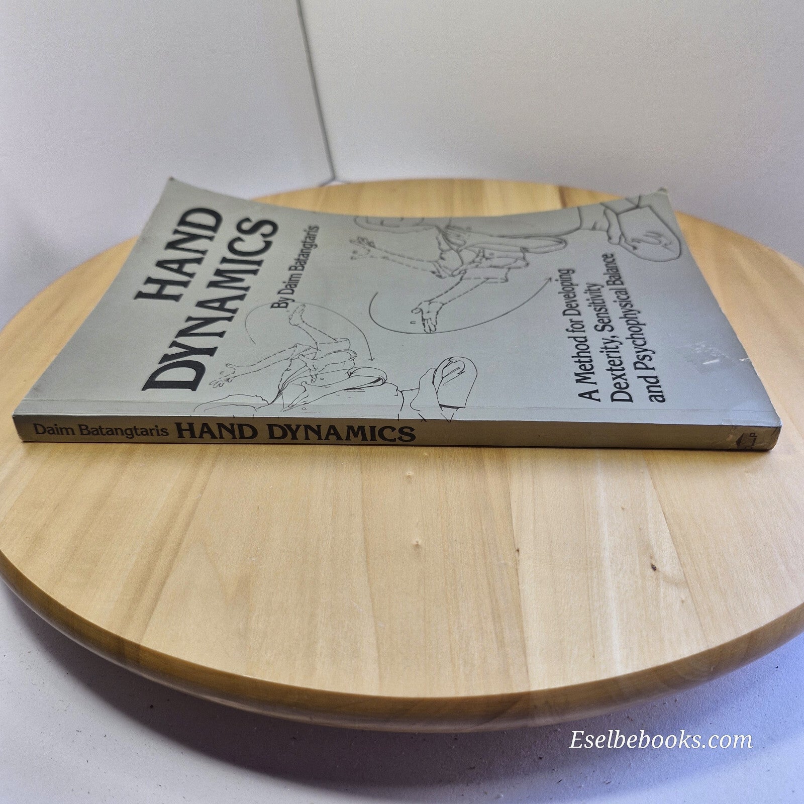 Hand Dynamics A Method for Developing Dexterity, Sensitivity and Psychophysic...