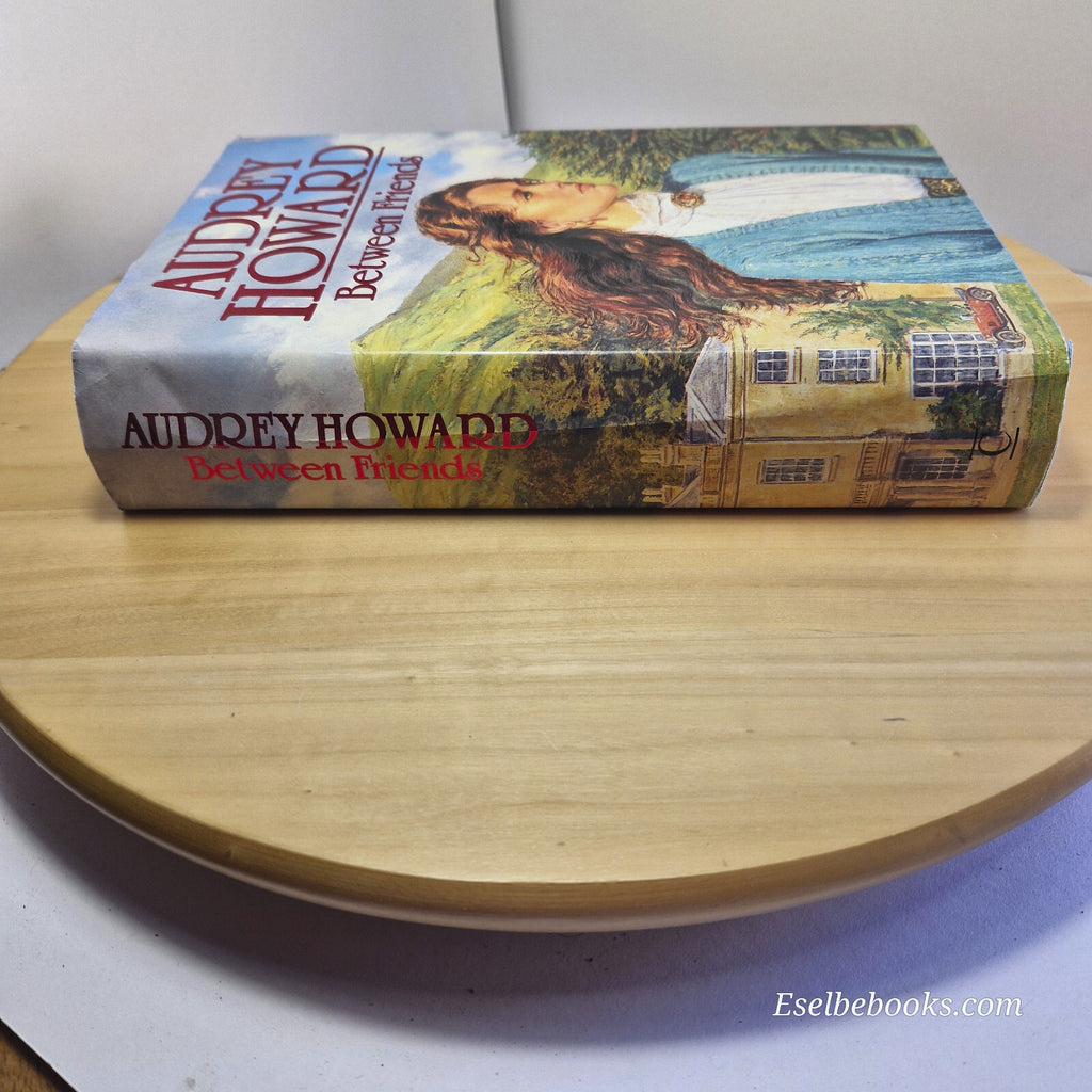 Fiction: Between Friends By Audrey Howard · hardback
