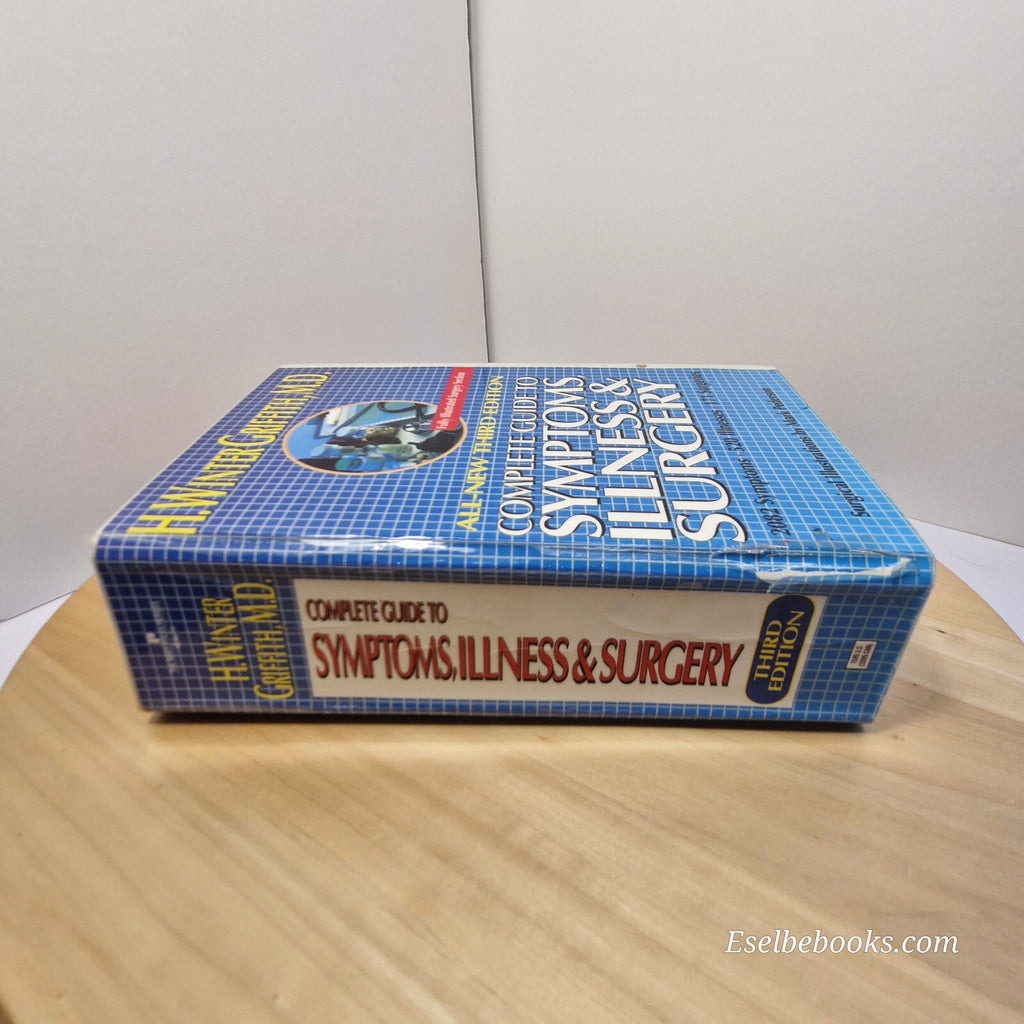 Complete Guide to Symptoms, Illness and Surgery By H. Winter Griffith · 1995