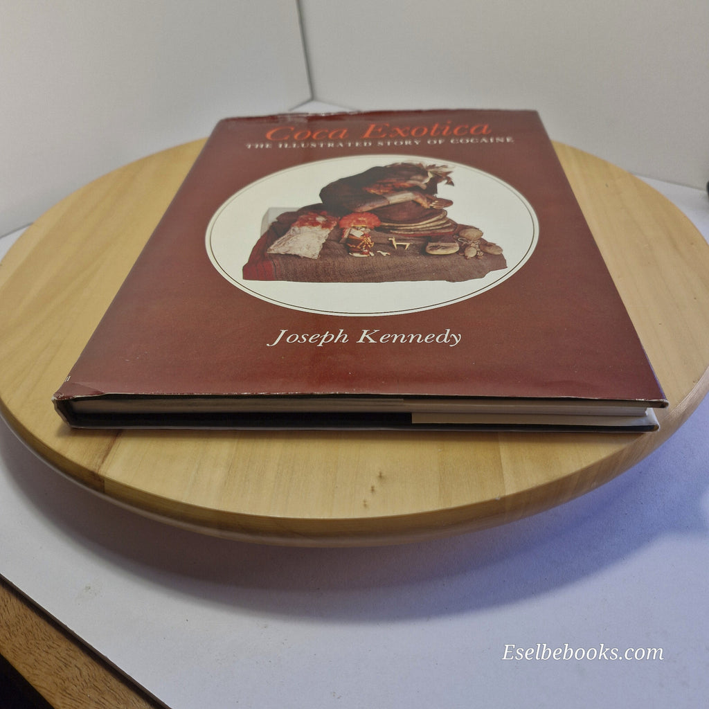 Coca Exotica The Illustrated Story of Cocaine By Joseph Kennedy · 1985 - hard...