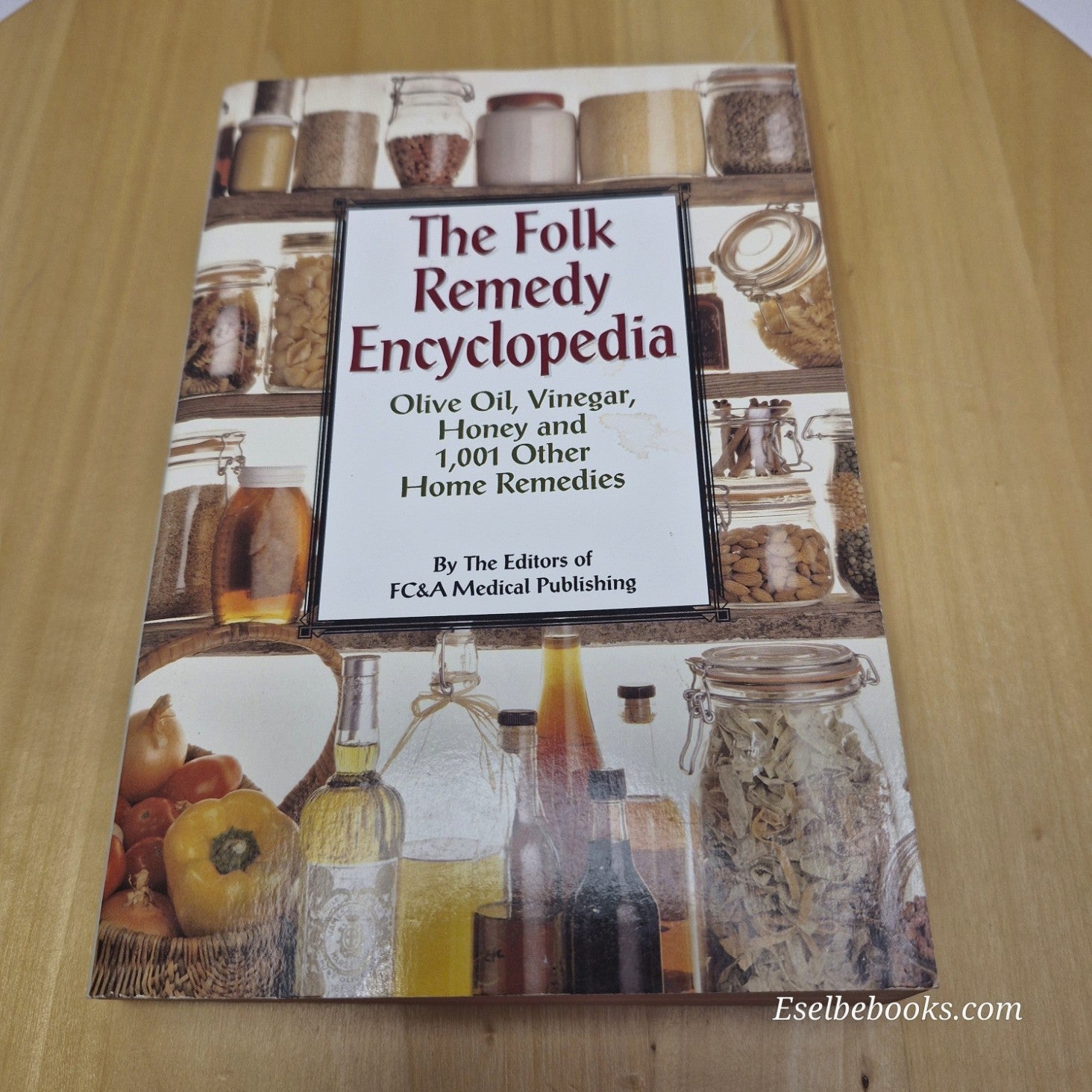 The Folk Remedy Encyclopedia - Homeopathic Medicine Book of Herbal Remedies