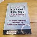 The Carpal Tunnel Helpbook: Self-Healing Alternatives by Scott M Fried