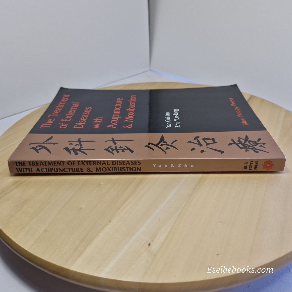 The Treatment of External Diseases with Acupuncture & Moxibustion by Yan Cui-Lan
