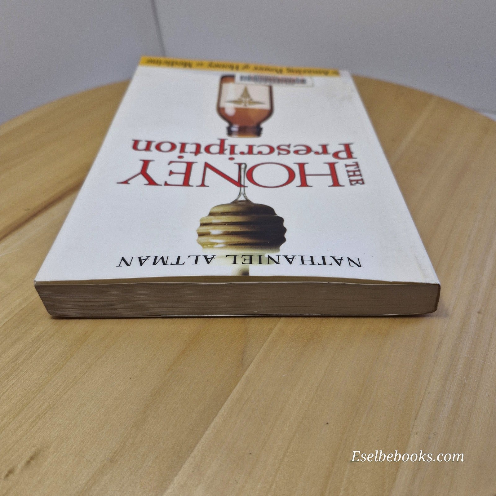 The Honey Prescription: The Amazing Power of Honey as Medicine by Nathaniel Altm