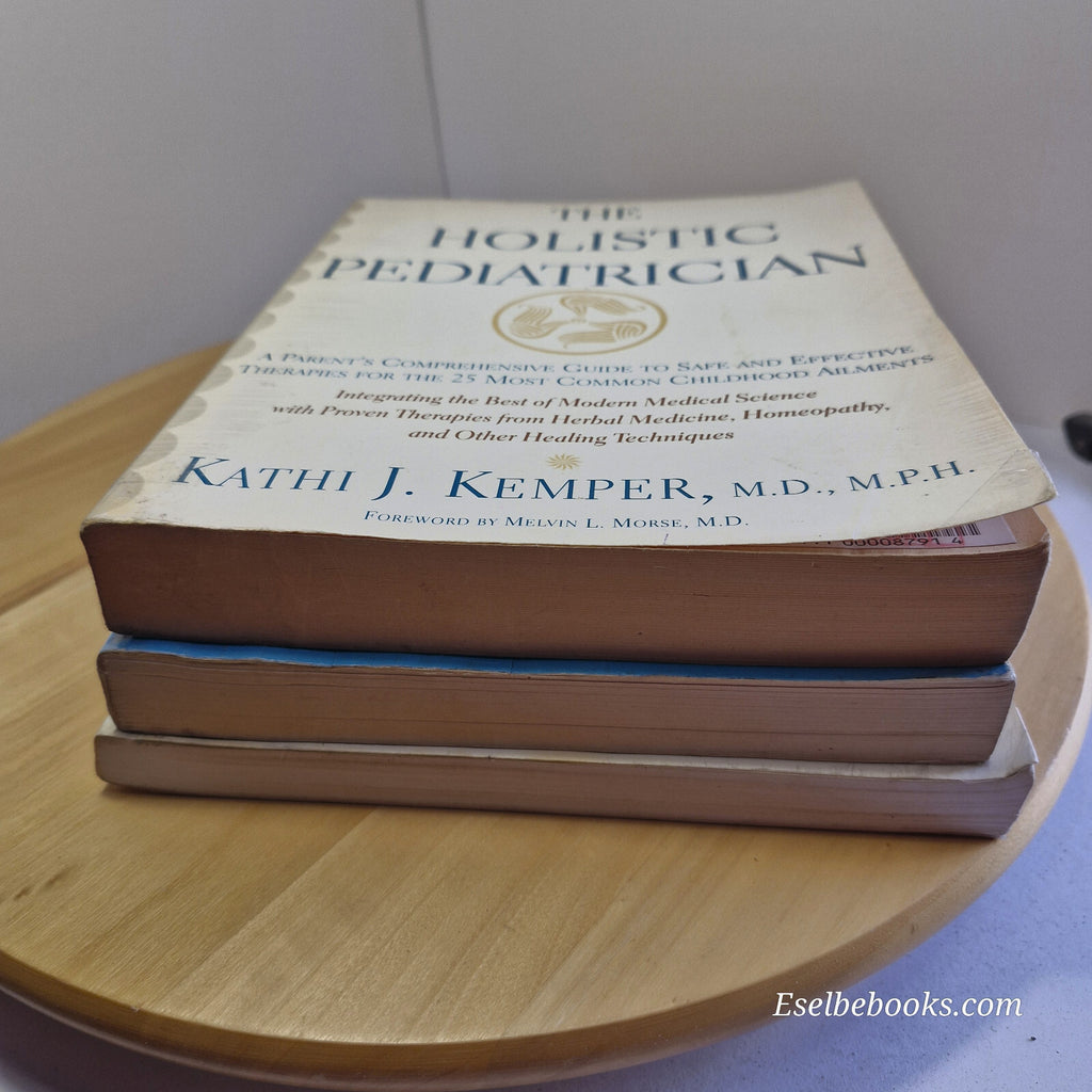 Children's health: 3 x books including The Holistic Pediatrician by Kathi J K...
