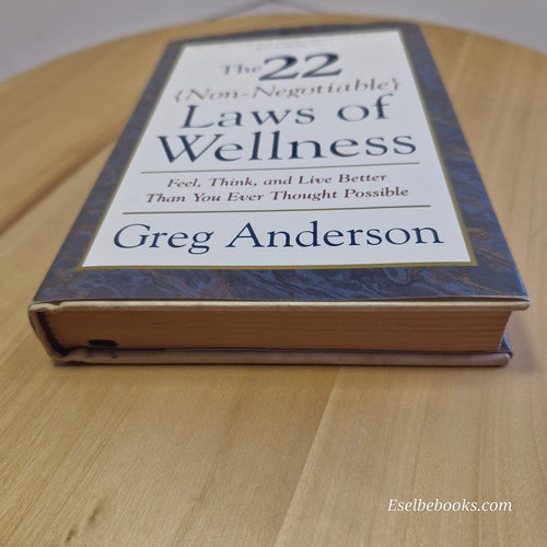 22 Non Negotiable Laws of Wellness: Feel, Think, and Live Better Than You Ever T