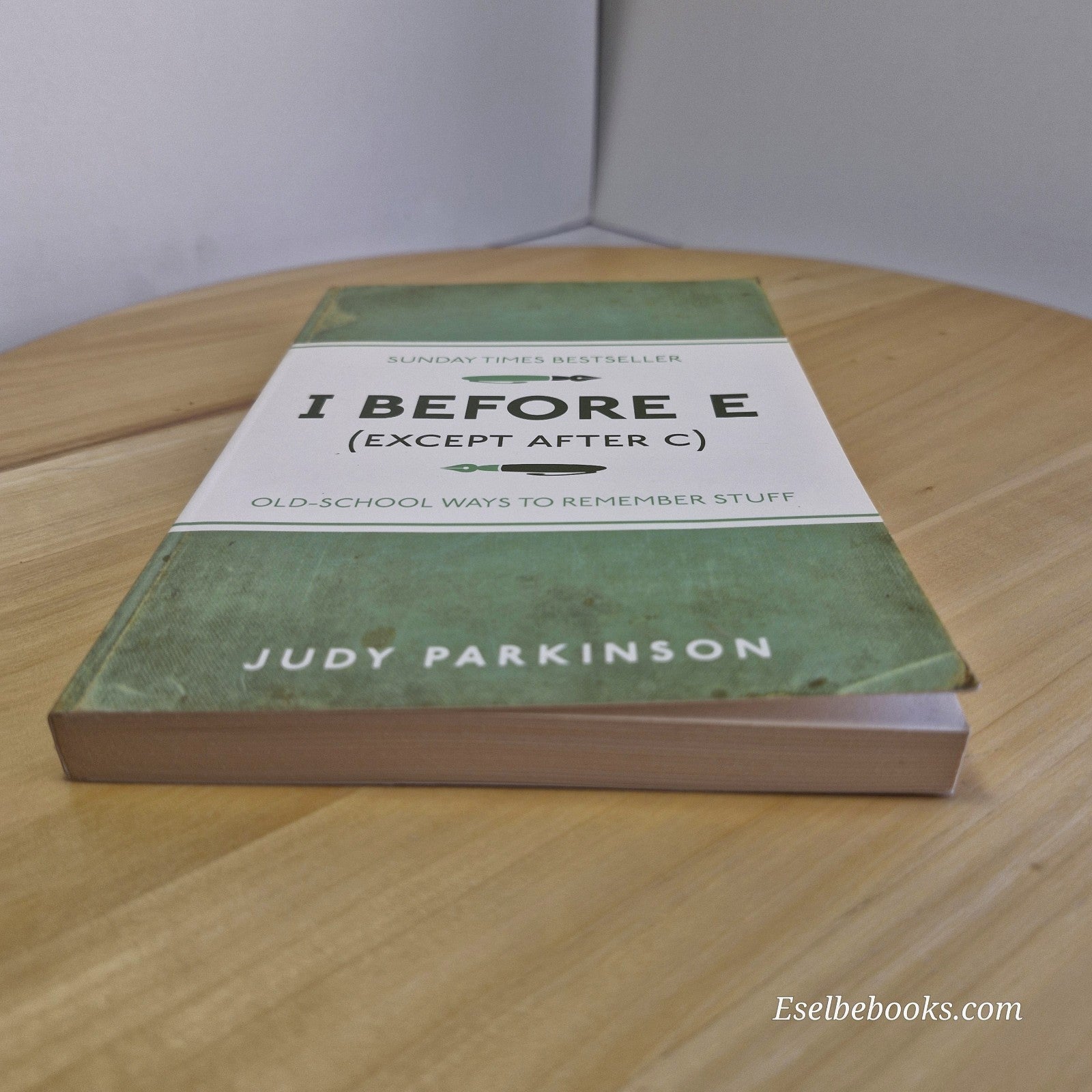 I Before E (Except After C): Old-School Ways to Remember Stuff by Judy Parkinson