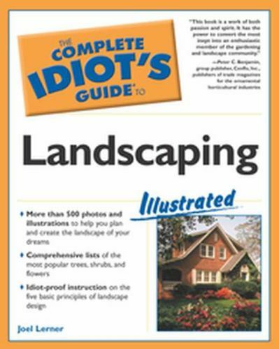 The Complete Idiot's Guide to Landscaping Illustrated By Joel M. Lerner · 200...