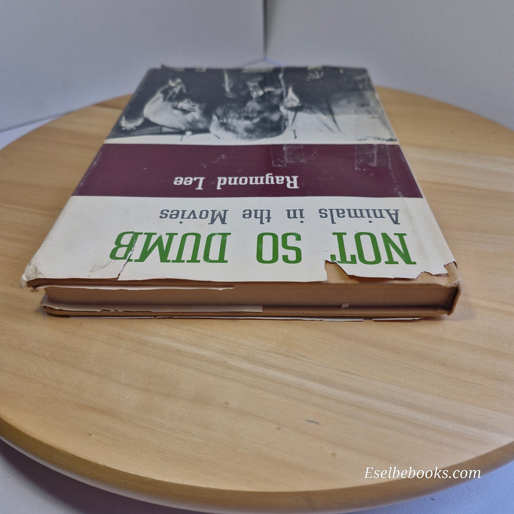 Not so Dumb : the Life and Times of the Animal Actors by Raymond Lee - hardback
