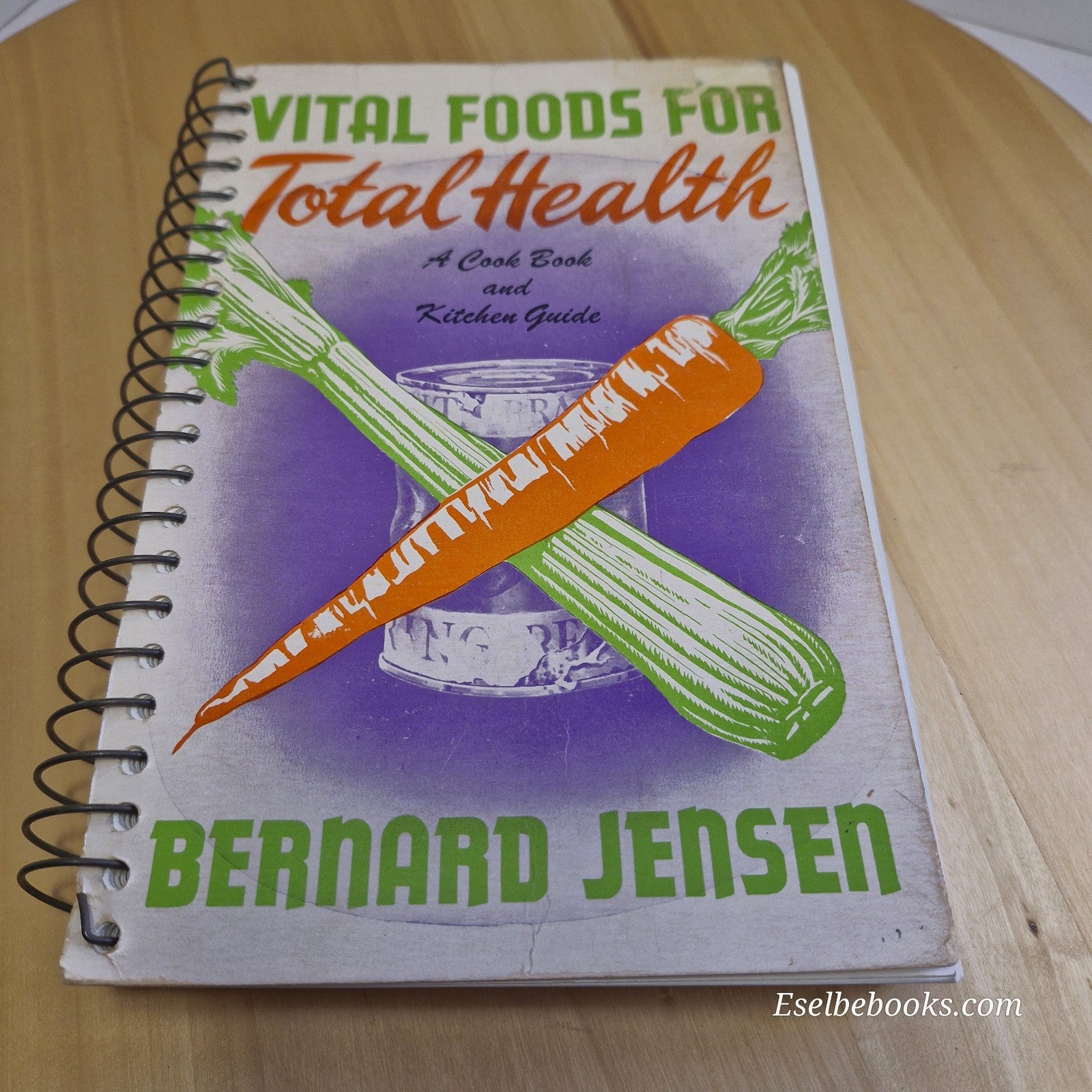 Vital Foods for Total Health By Bernard Jensen - vintage spiral bound paperback