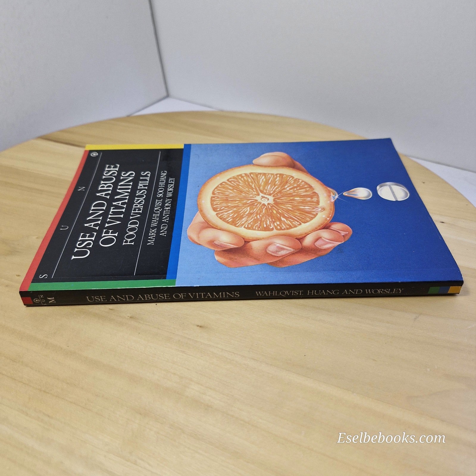 Use and Abuse of Vitamins: Food versus Pills by Soo Huang, Mark Wahlqvist...