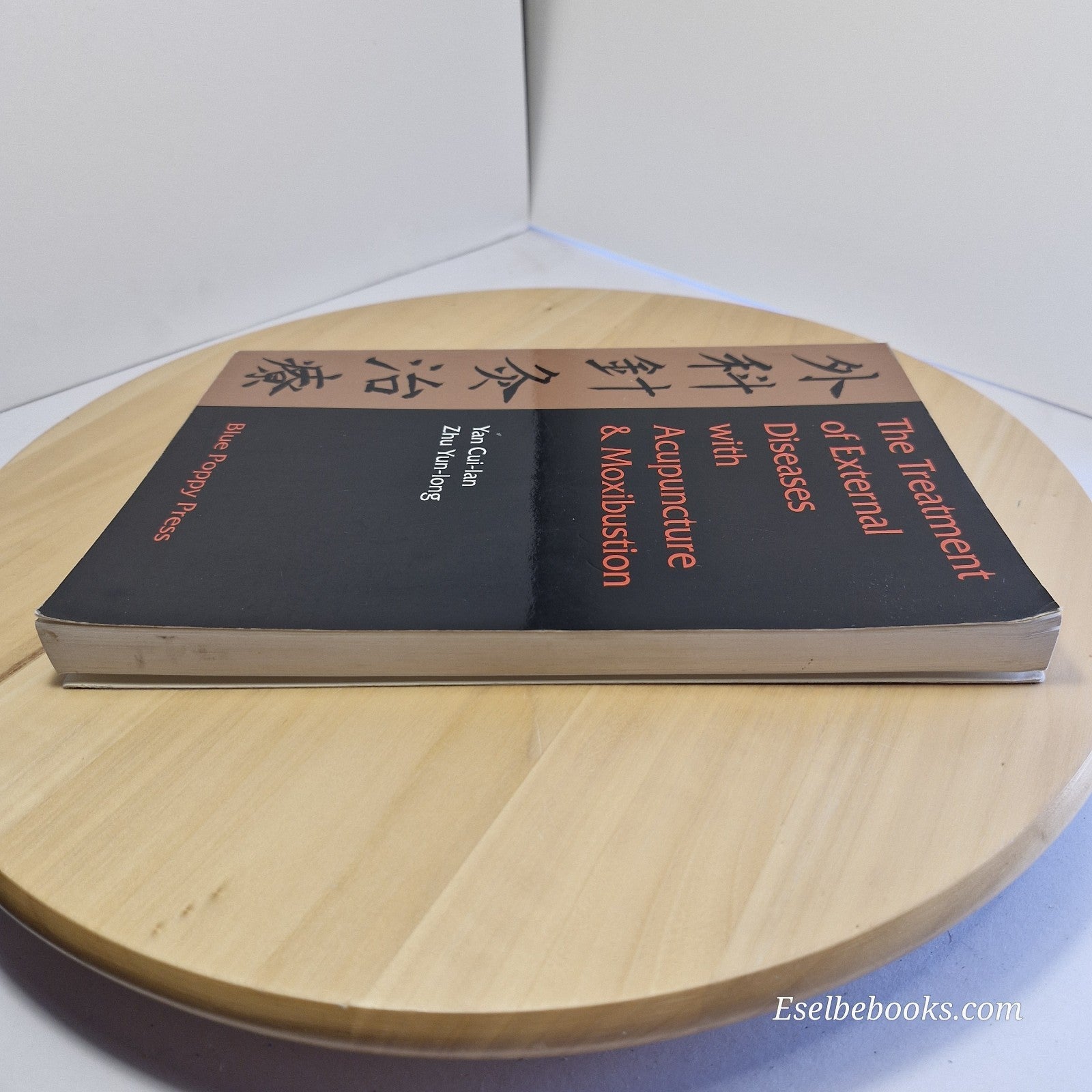 The Treatment of External Diseases with Acupuncture & Moxibustion by Yan Cui-Lan