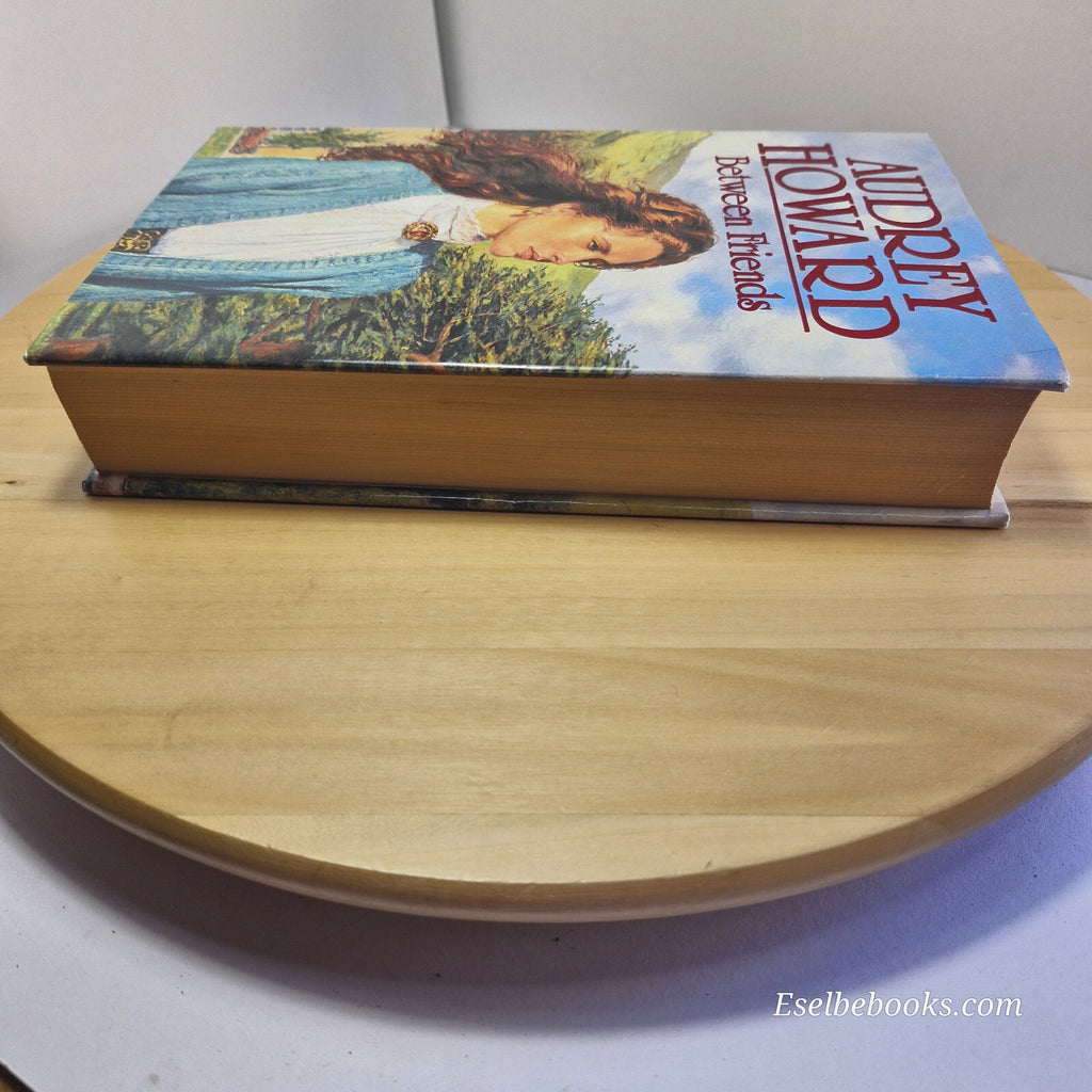 Fiction: Between Friends By Audrey Howard · hardback