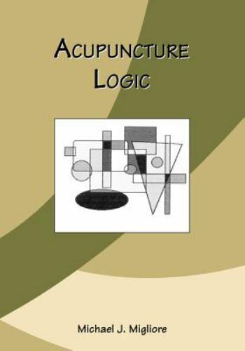 Acupuncture Logic by Michael J. Migliore  - paperback