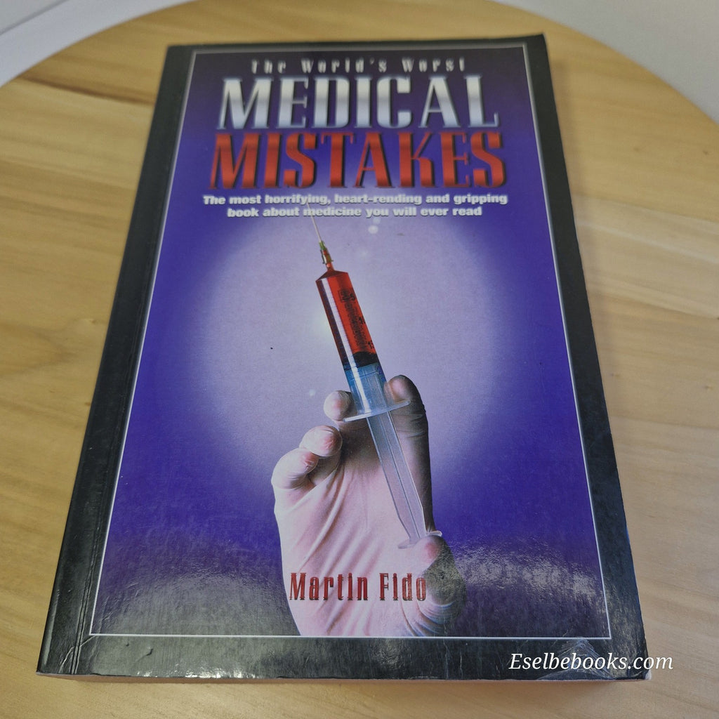 The World's Worst Medical Mistakes by Martin Fido - Paperback
