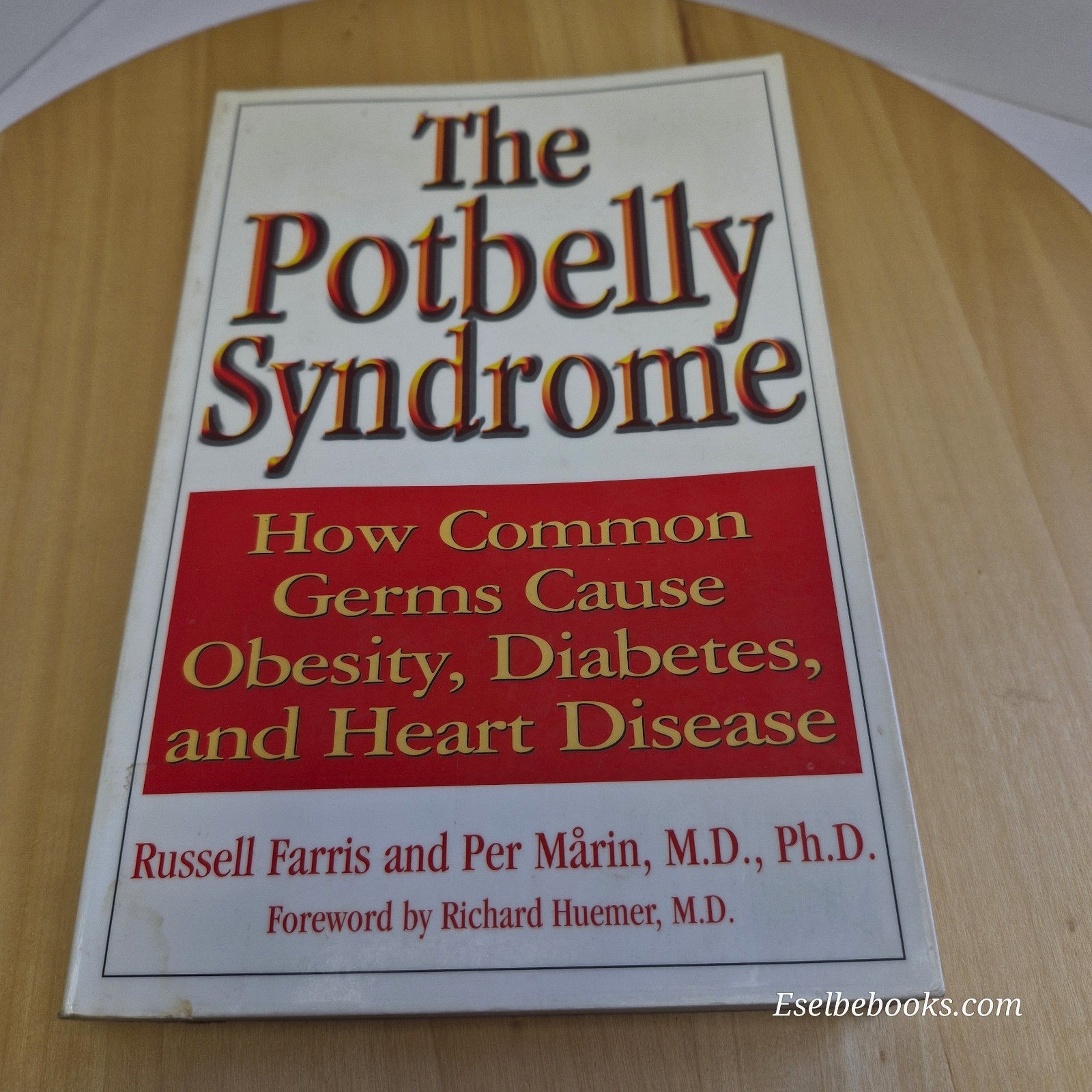 The Potbelly Syndrome: How Common Germs Cause Obesity, Diabetes, and Heart Disea