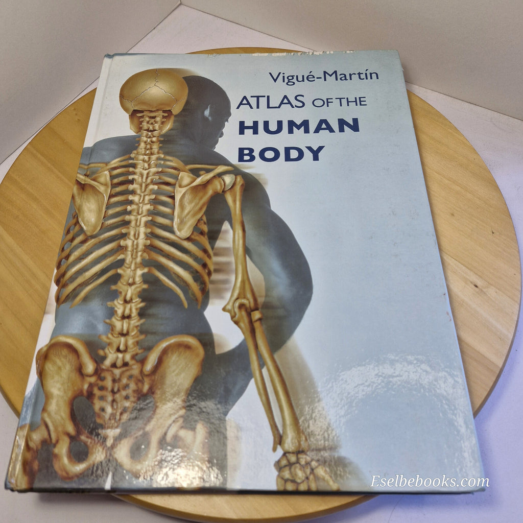 Atlas of the Human Body By Jordi Vigué, Emilio Martín Orte · 2009 - hardback