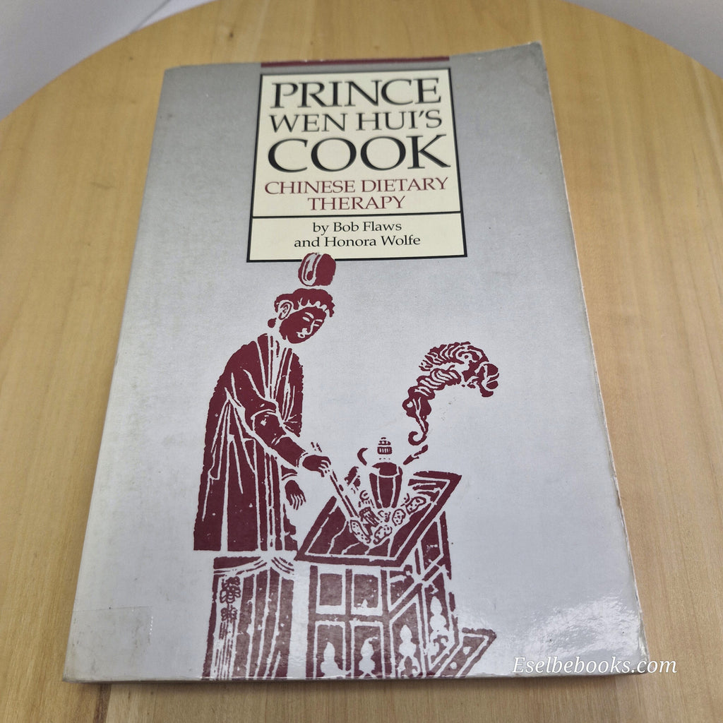 Prince Wen Hui's Cook: Chinese Dietary Therapy By Bob Flaws · 2013 - paperback