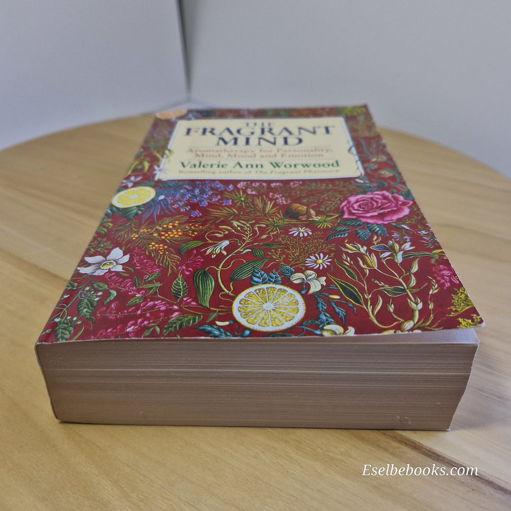 The Fragrant Mind: Aromatherapy for Personality, Mind, and mood by V Worwood