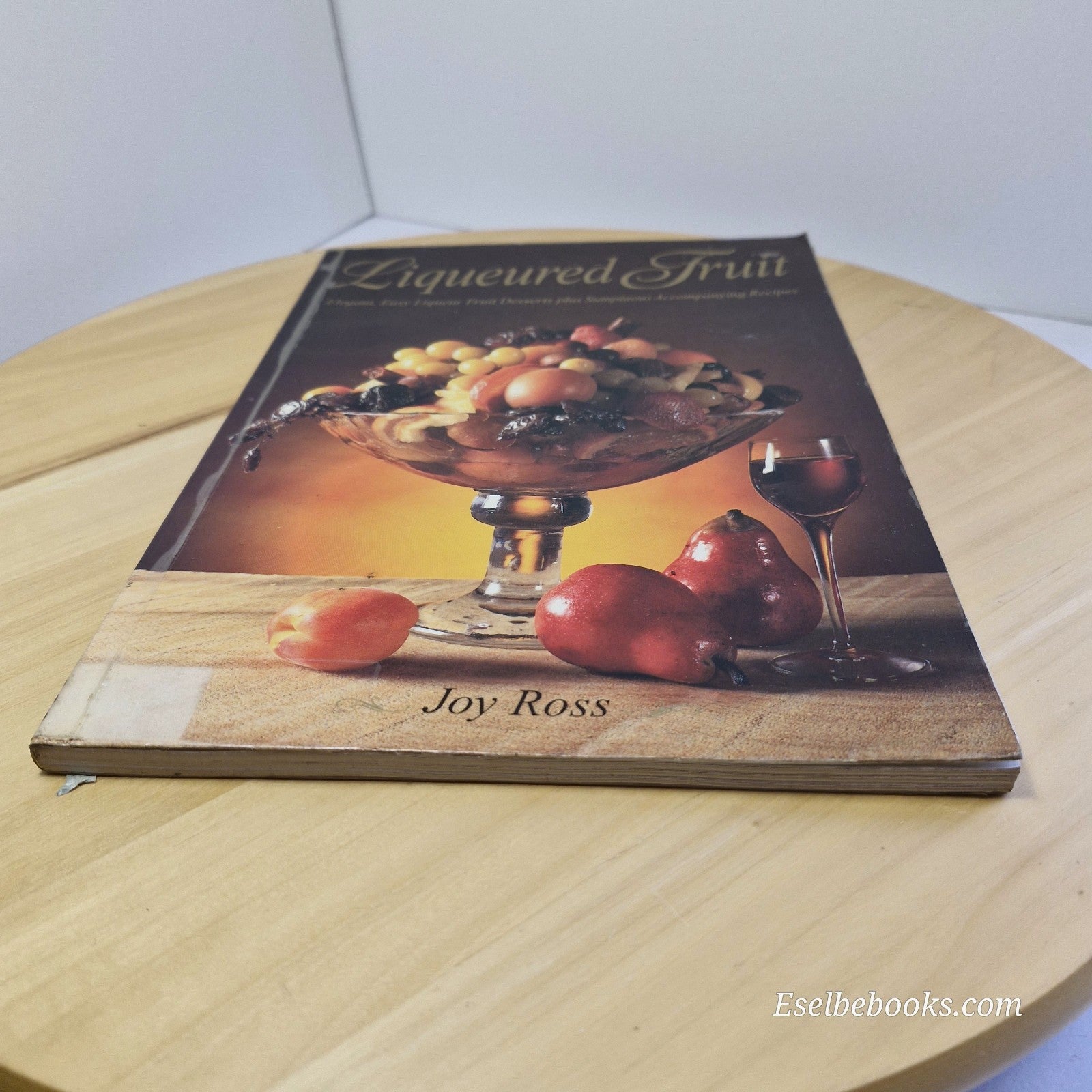 Liqueured Fruit Joy Ross Desserts Paperback Cookbook