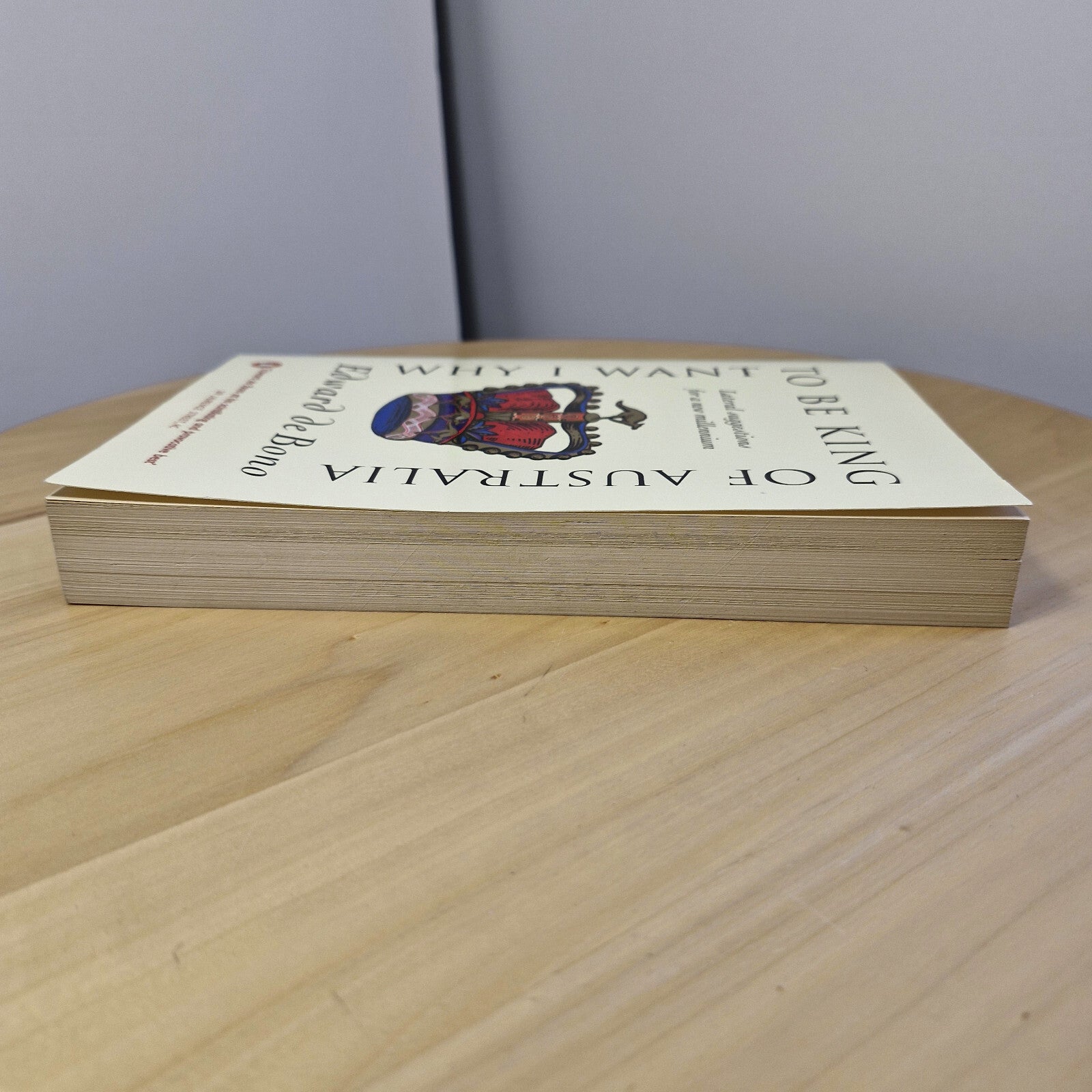 Why I Want to be King of Australia By Edward De Bono · 1999 - vintage paperback