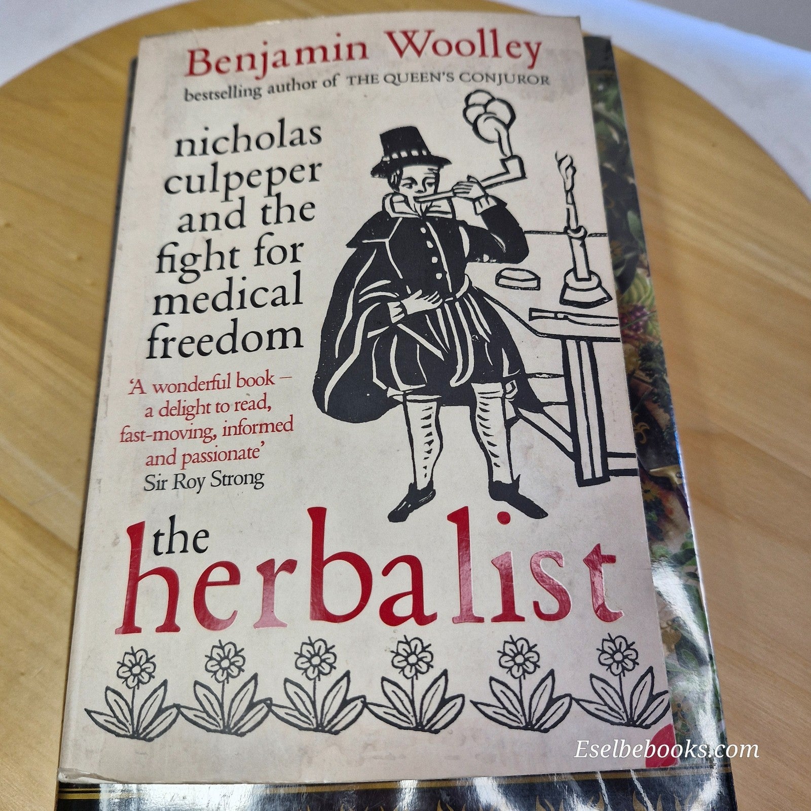 Culpeper's Medicine By Graeme Tobyn & The herbalist by Benjamin Woolley