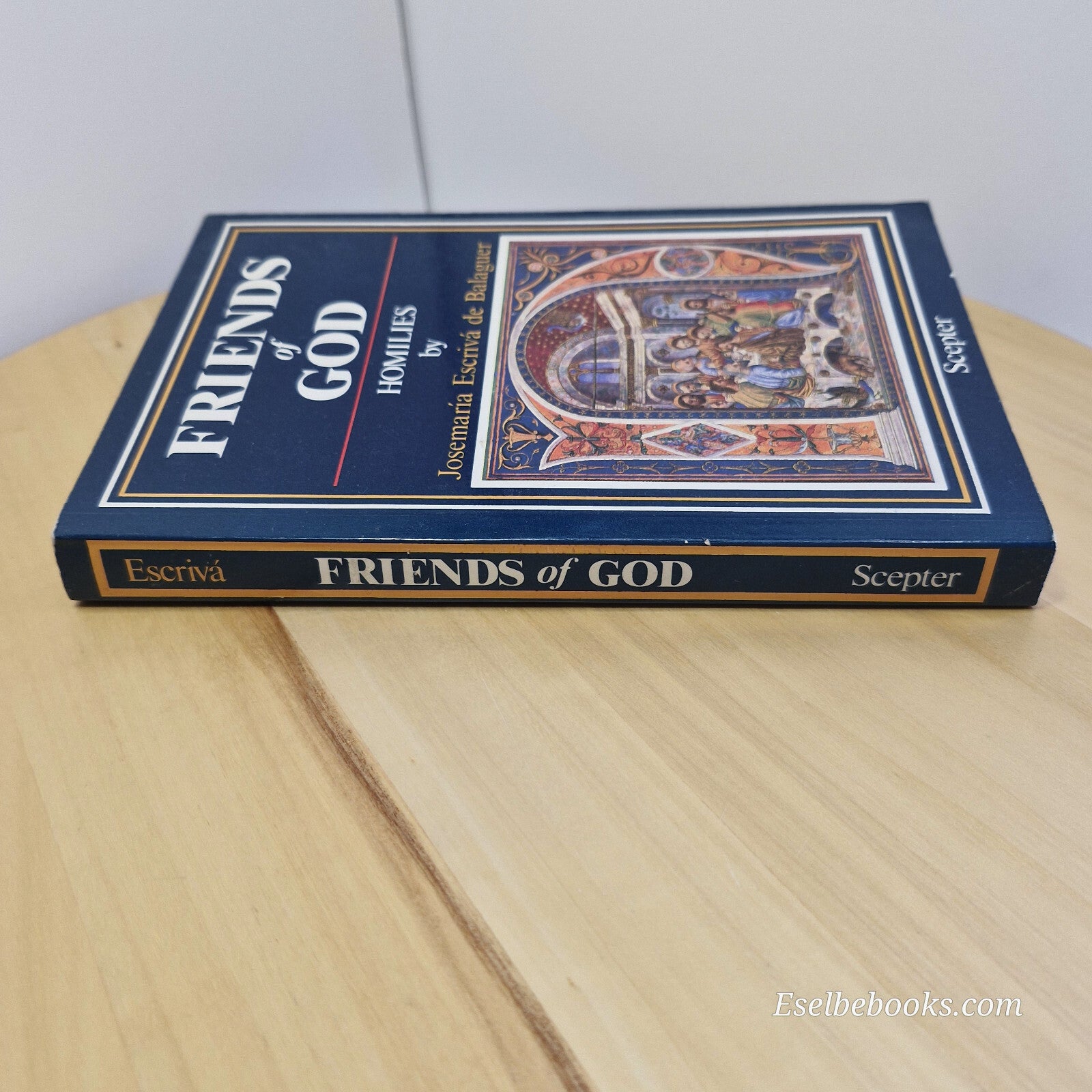 Friends of God Homilies By Saint José María Escrivá de Balaguer · 1981 - pape...