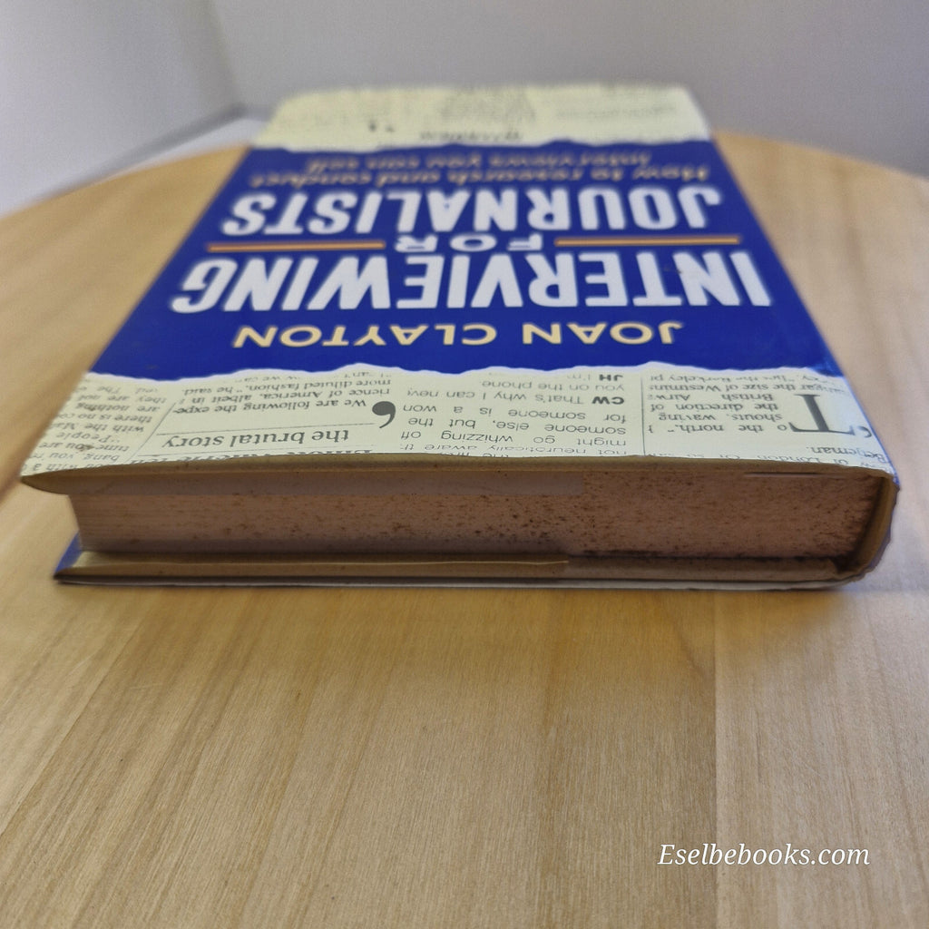 Interviewing for Journalists How to Research and Conduct Interviews You Can S...