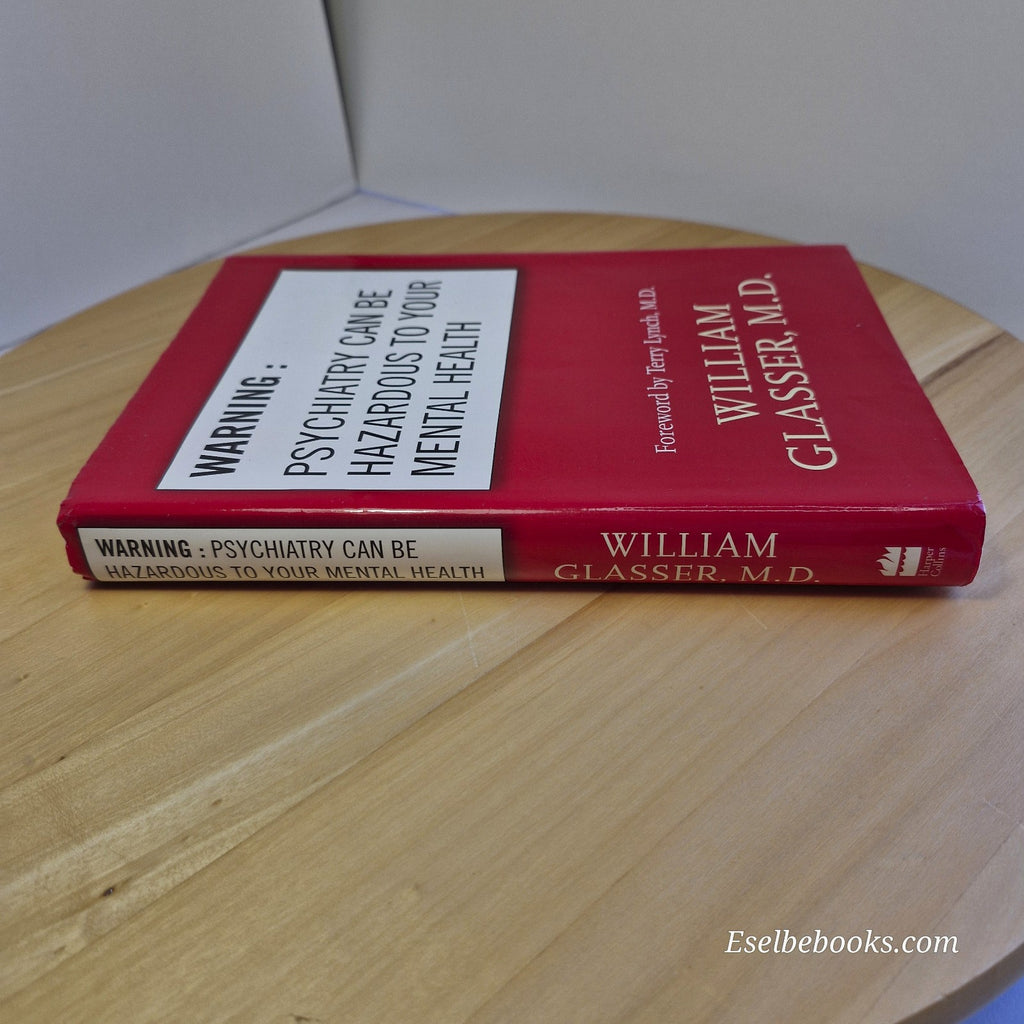 Warning: Psychiatry Can Be Hazardous to Your Mental Health by W Glasser - HB/DJ