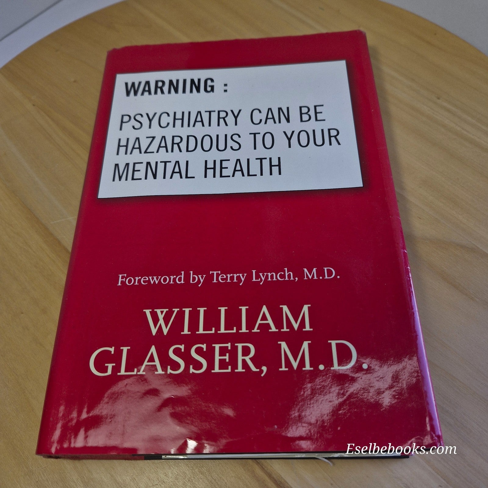 Warning: Psychiatry Can Be Hazardous to Your Mental Health by W Glasser - HB/DJ