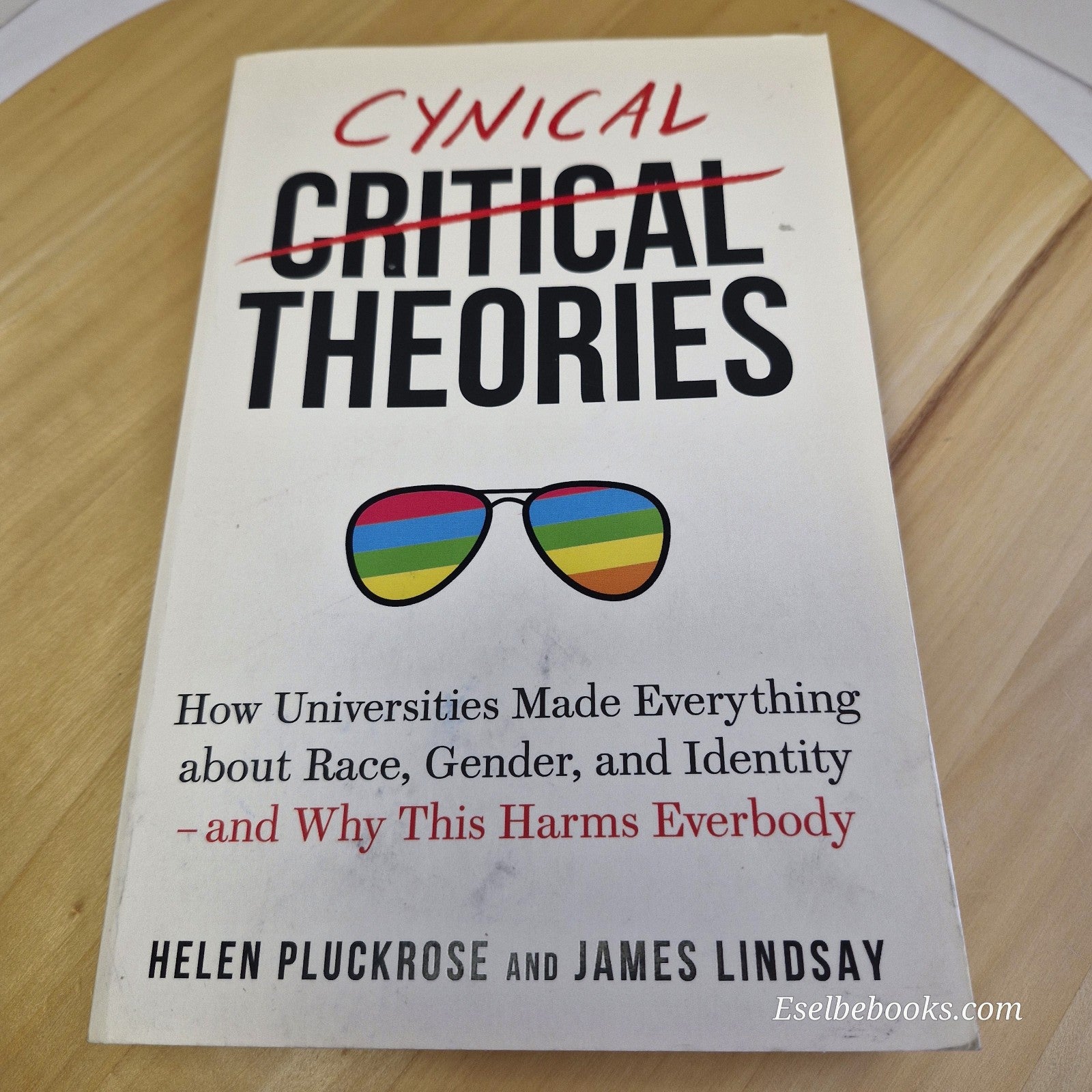 Cynical Theories: How Universities Made Everything about Race, Gender & Identity