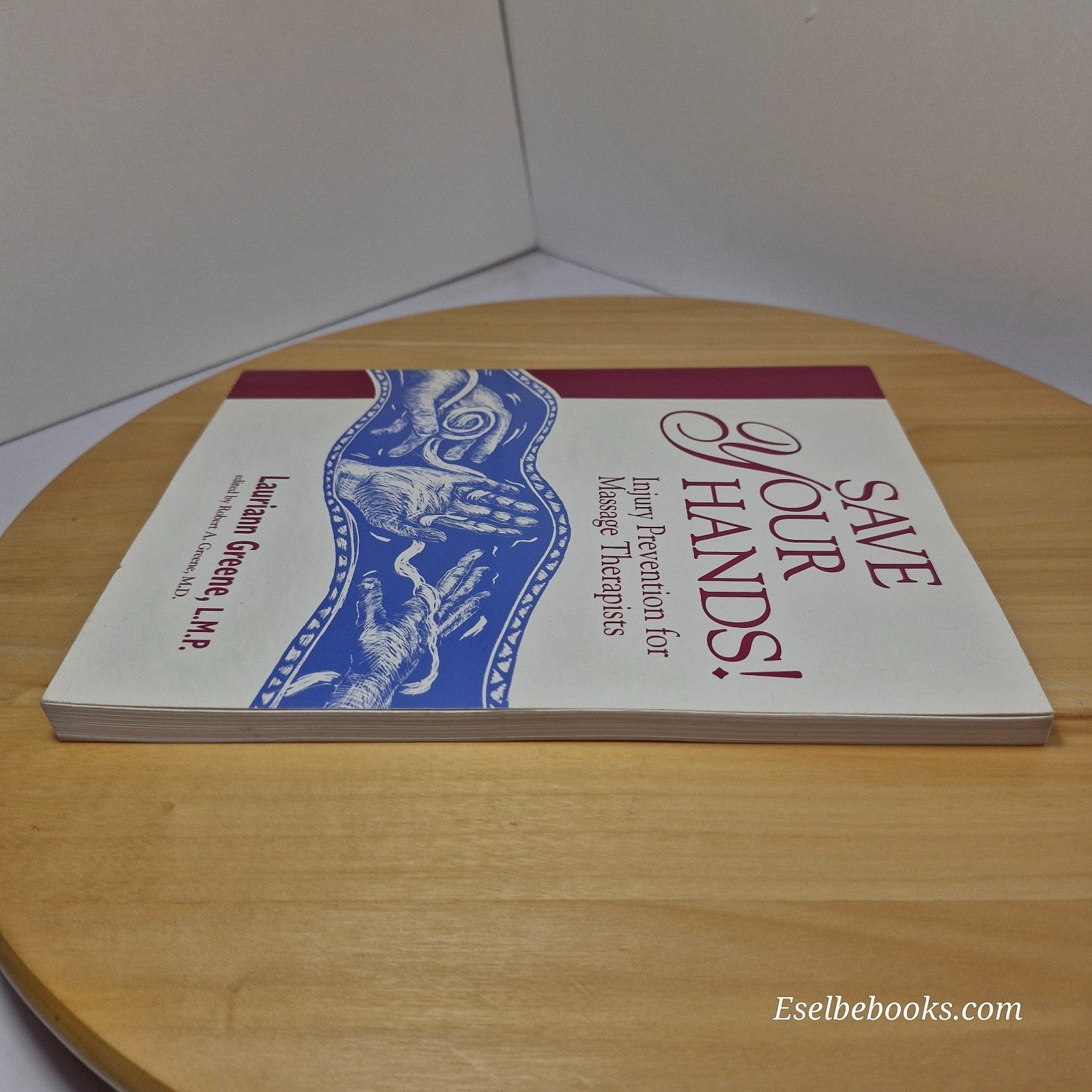 Save Your Hands! : Injury Prevention for Massage Therapists by L Greene