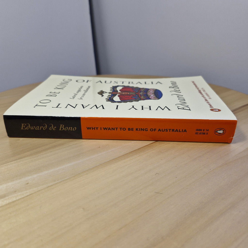 Why I Want to be King of Australia By Edward De Bono · 1999 - vintage paperback