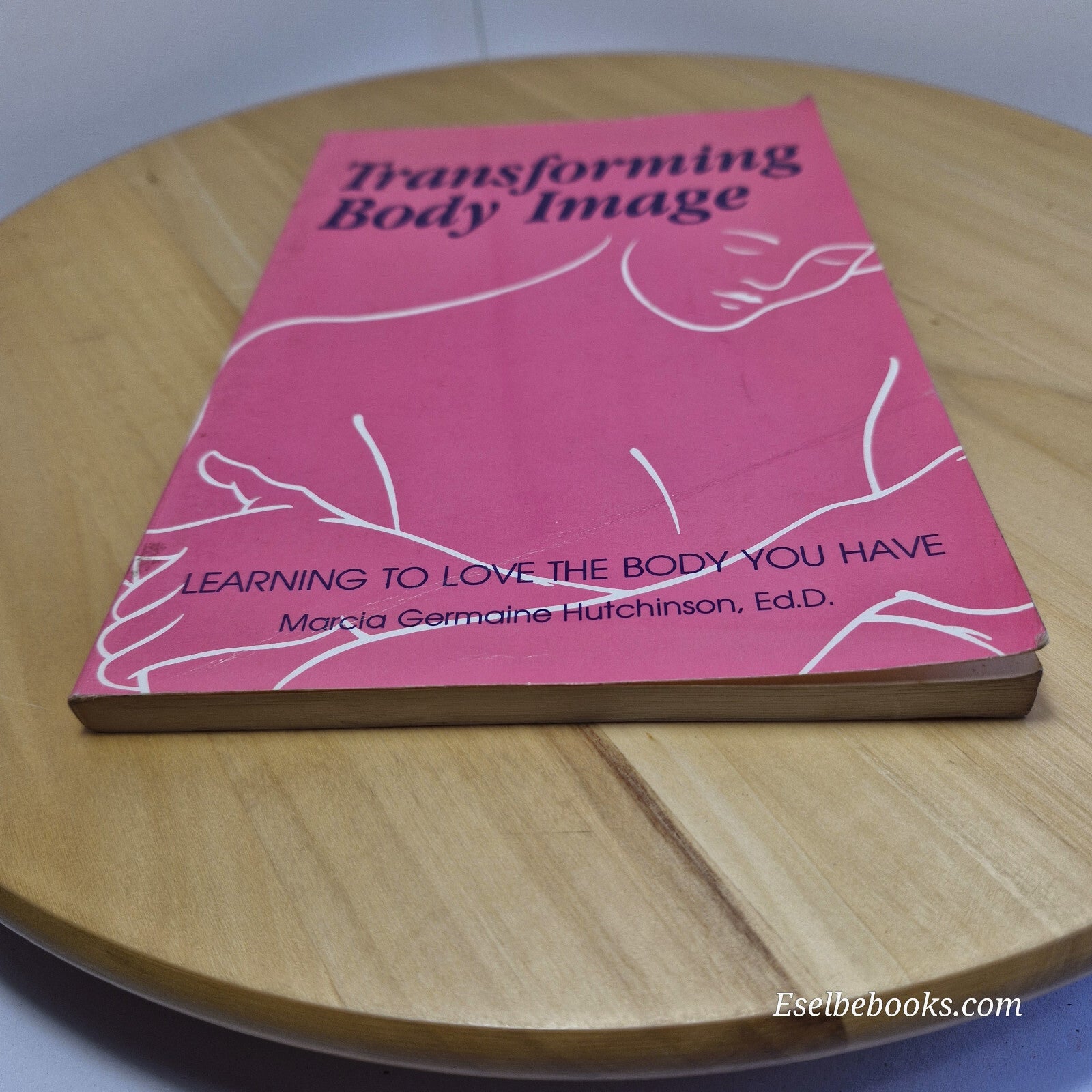 Transforming Body Image Learning to Love the Body You Have By Marcia Germaine...