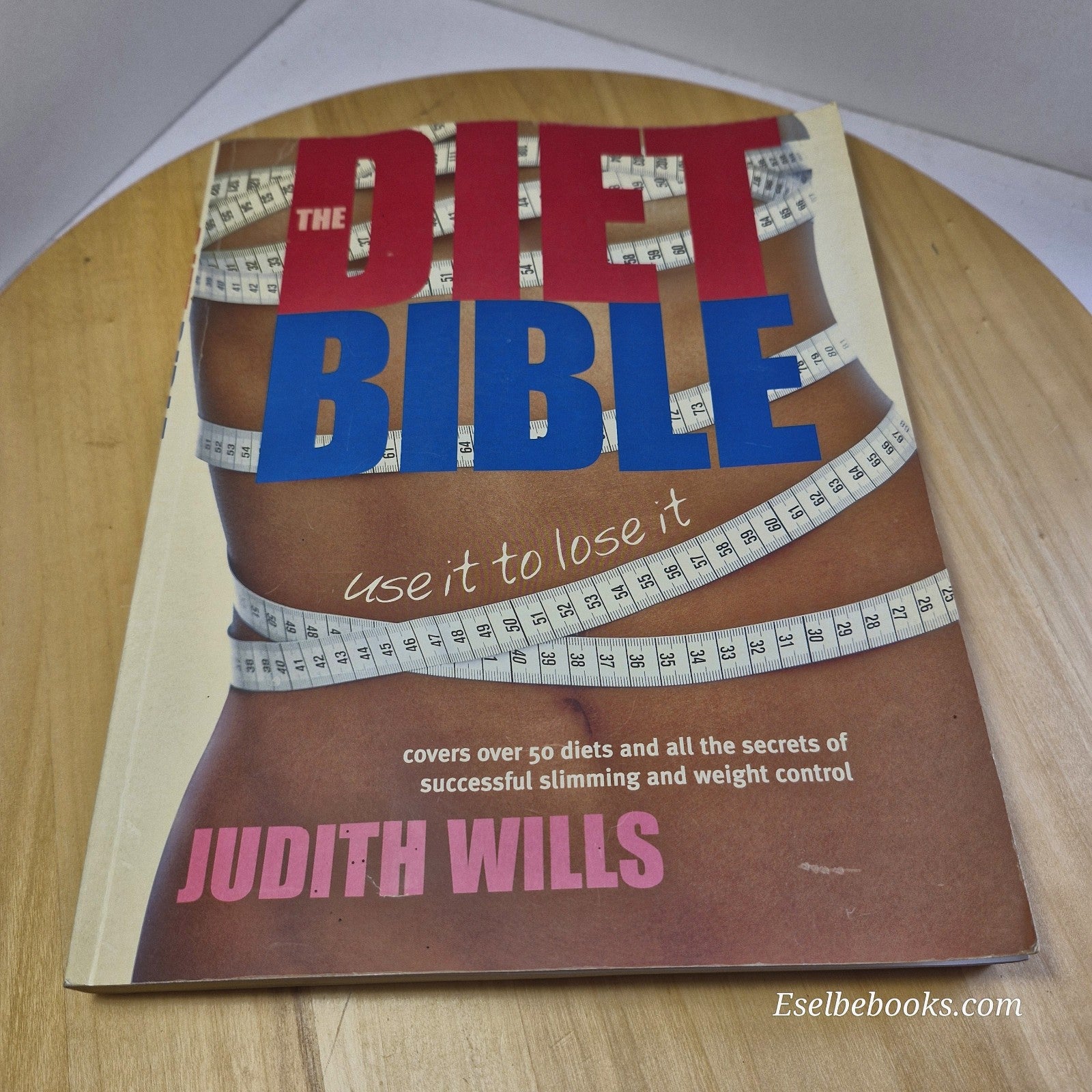 The Diet Bible: Use it to Lose It! By  Judith Wills Diet Weight Loss - paperback