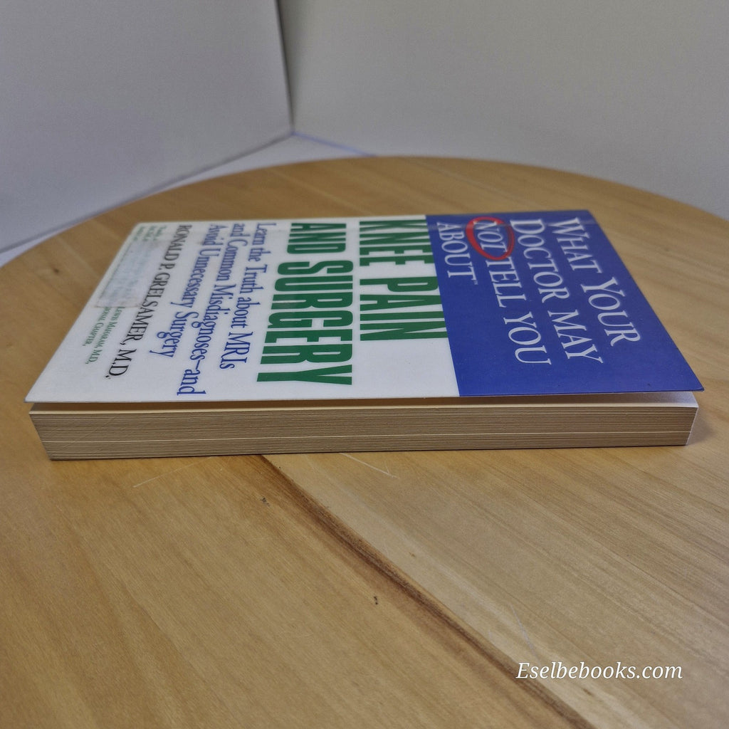What Your Doctor May Not Tell You about Knee Pain and Surgery by Ron Grelsamer