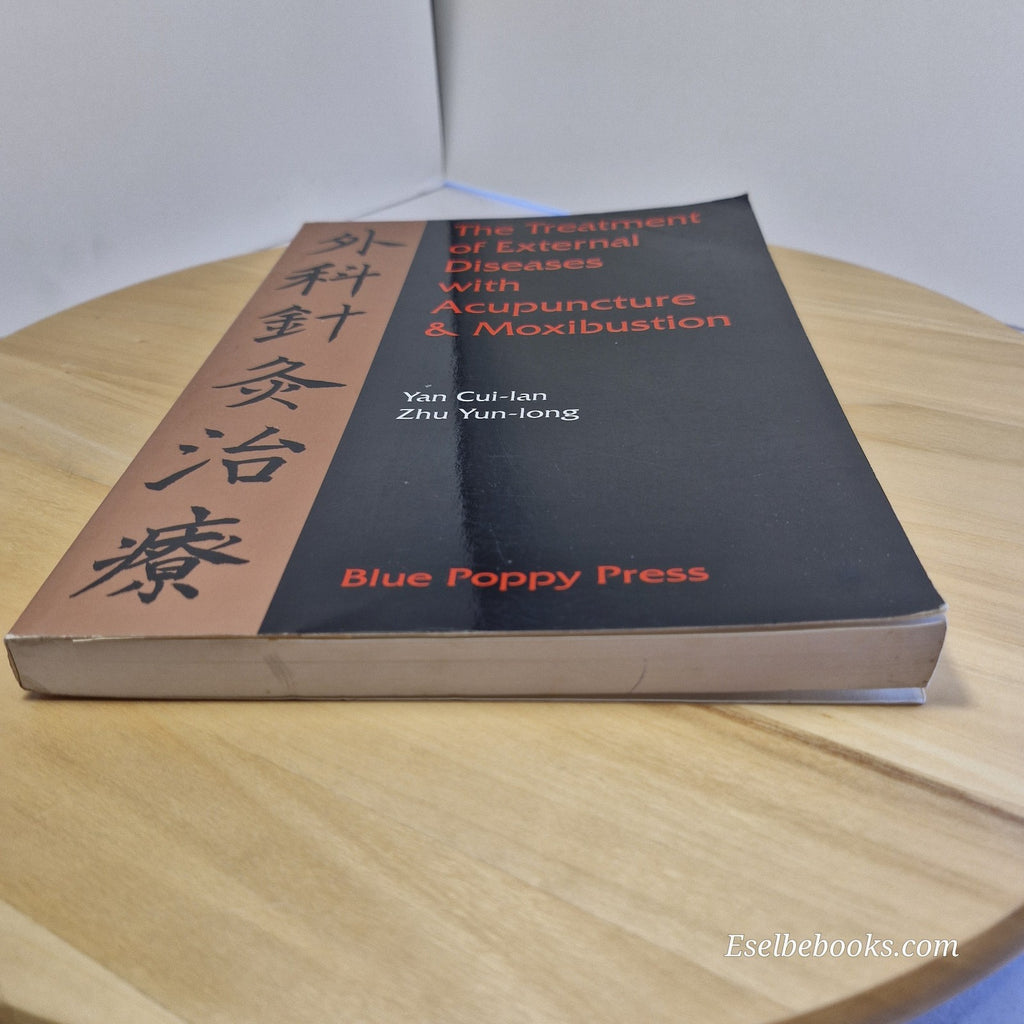The Treatment of External Diseases with Acupuncture & Moxibustion by Yan Cui-Lan
