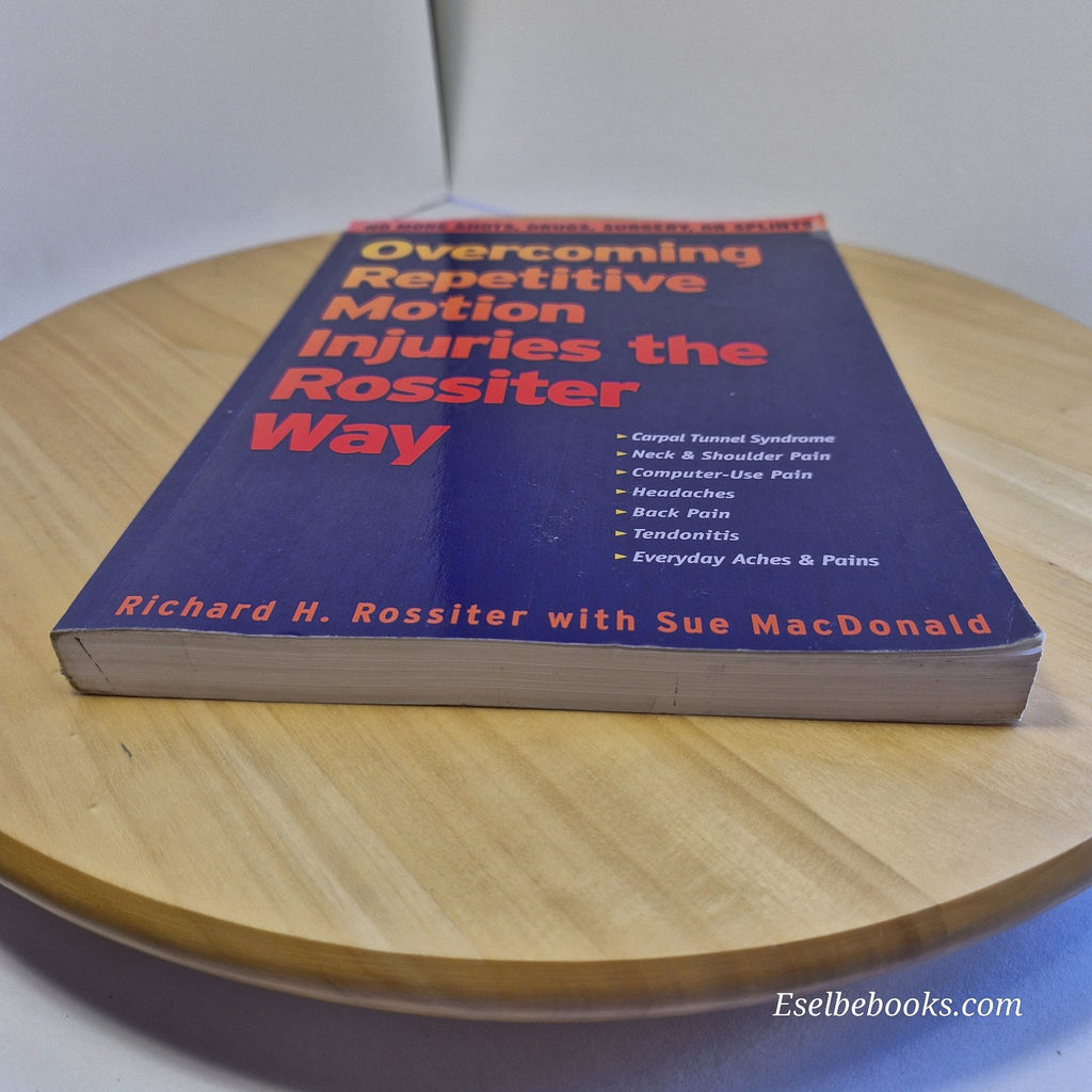 Overcoming Repetitive Motion Injuries the Rossiter Way by Rossiter & MacDonald