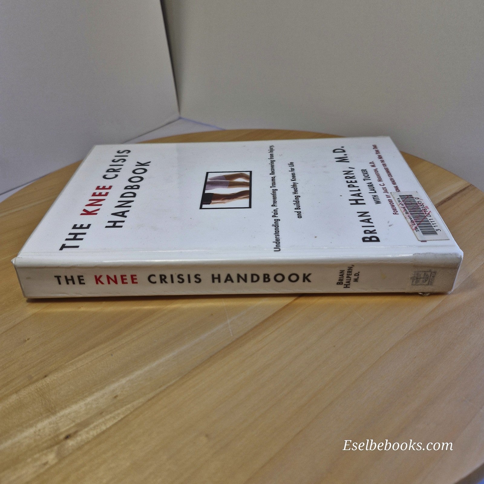 The Knee Crisis Handbook: Understanding Pain, Preventing Trauma, Recovering from